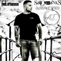 Say Thanks - Single - Anthony Todd