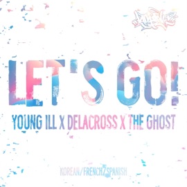 LET'S GO! (feat. Young ill, DELACROSS & The Ghost) Concluse