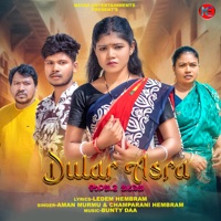 Dular Asra - Single - Aman Murmu & Champarani Hembram