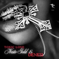Toxic Love - Single - Nesto Gold & Denesi