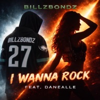 I Wanna Rock (feat. Danealle) [Radio Edit] - Single - BillZBondZ