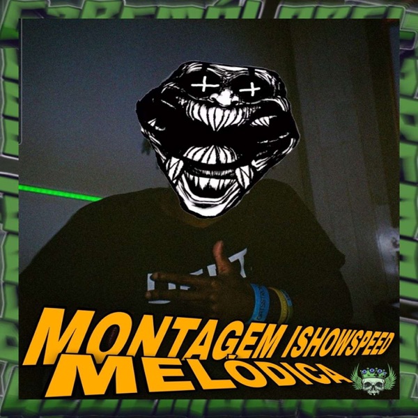 Montagem Ishowspeed Melódica - EP