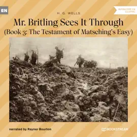 Mr. Britling Sees It Through - Book 3: The Testament of Matsching's Easy
