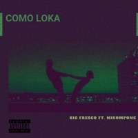 COMO LOKA (feat. Nikompone) - Single - Big Fresco