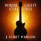 Where the Light Still Lives - J. Scott Hynson lyrics