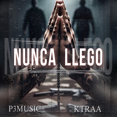 Nunca Llego (feat. Ktraa) - Single