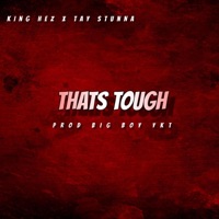 Thats Tough - Single - King Hez & Tay Stunna