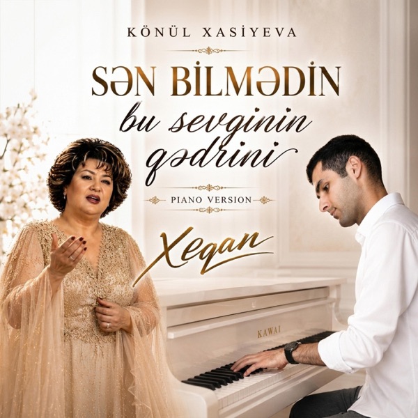 Sən bilmədin bu Sevginin qədrini (feat. Könül Xasıyeva) — Xeqan artwork