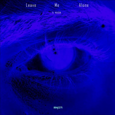 Leave Me Alone (feat. Naiem) - Single