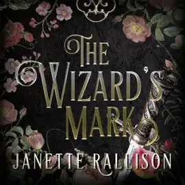 The Wizard's Mark: An Enemies to Lovers Romantasy (Unabridged)