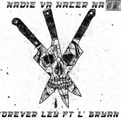 Nadie Va Hacer Na-Forever Ley X L' Bryan-Tankeria - Single