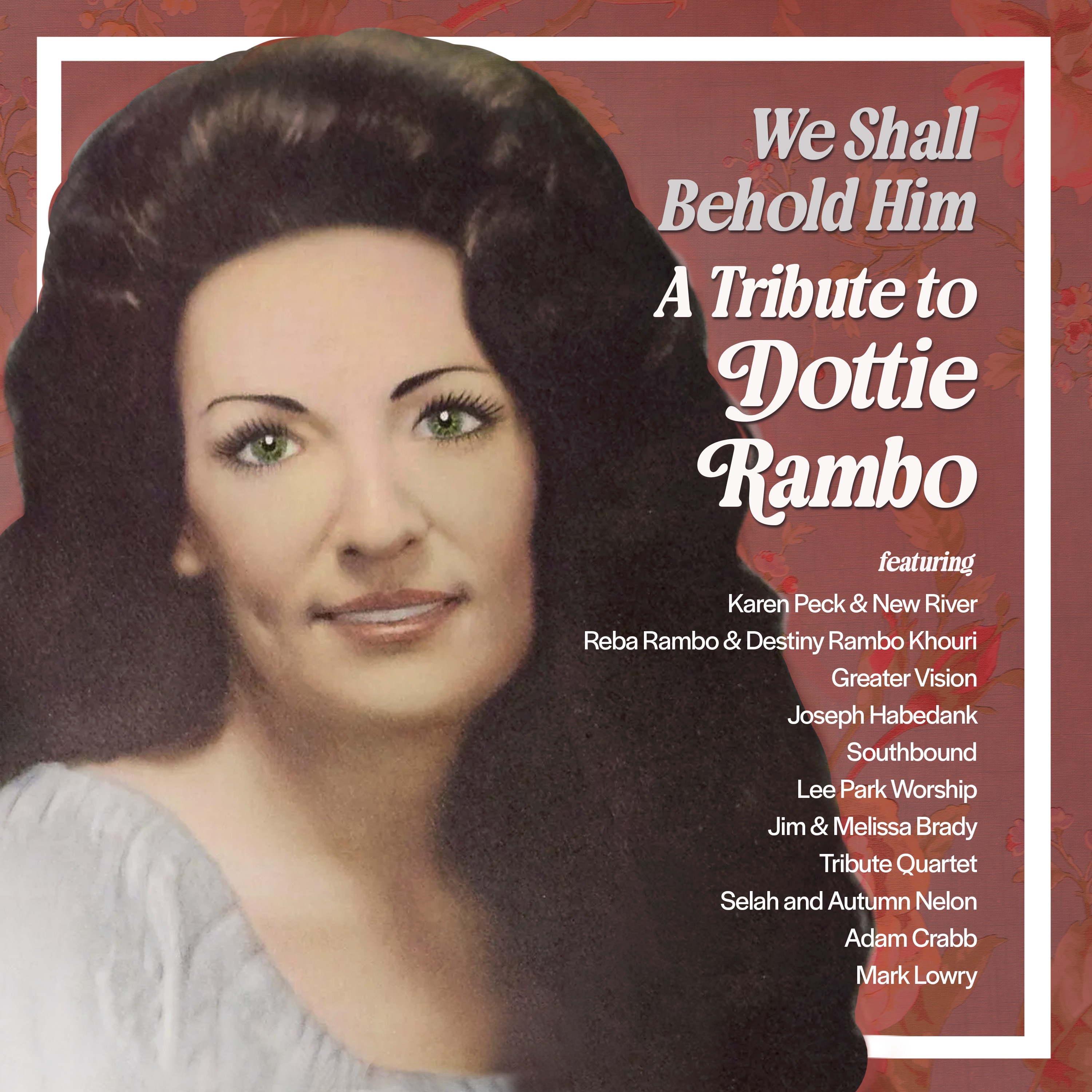 We Shall Behold Him: A Tribute to Dottie Rambo