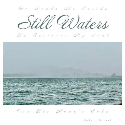Listen to Still Waters by Robert Bickel Jr