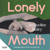 Lonely Mouth - Jacqueline Maley