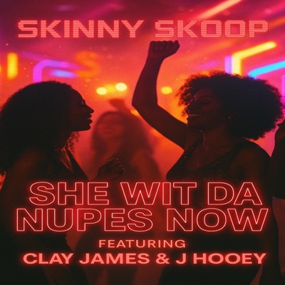 She Wit Da Nupes Now (feat. Clay James & J Hooey) - Single