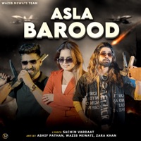 Asla Barood - Single - Ashif Pathan, Wazib Mewati & Zara Khan