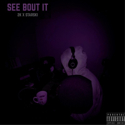 SEE BOUT IT (feat. StarSki) - Single