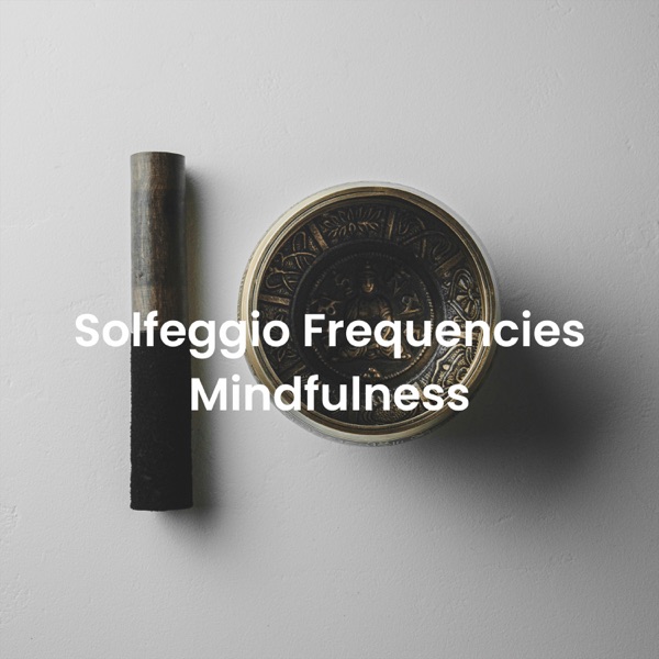 Solfeggio Frequencies Mindfulness