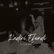 Kadiriyem Kadiriyem - Kadirî Efendi