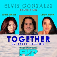 Together (feat. Jonie Maris & Leidy Moon) [DJ Axcel Free Mix] - Single - Elvis Gonzalez