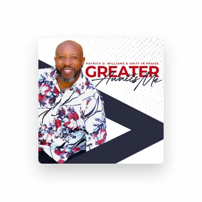 Listen to Patrick D. Williams & Unity in Praise, watch music videos, read bio, see tour dates & more!