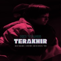 Ko Yang Terakhir (feat. Michael58) - Single - No Name Crew