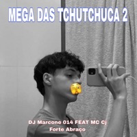Mega das Tchutchuca 02 - Single - Mc CJ Forte Abraço