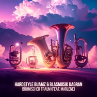 Böhmischer Traum (feat. Blasmusik Kagran & Marlene) - Single - Hardstyle Buamz