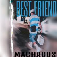 Best friend X - Single - Machagus