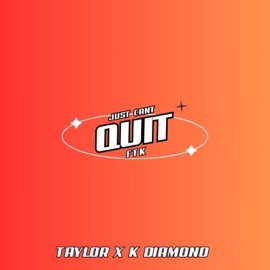 JUST CANT QUIT Taylor Wells & K Diamond