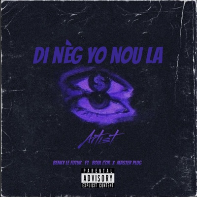 Mr Benkyyy - Di Nèg Yo Nou La (feat. Boul-Lor & Master Plug)