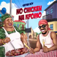 No Chicken Na Kpomo — Sativa Boy