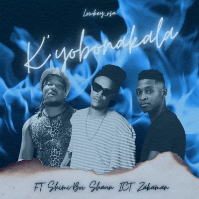 K'yobonakala (feat. Shimi-Boi, Shaun ICT & Zakaman) - Single