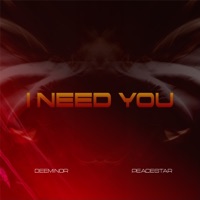 I Need You - Single - Peacestar & Dee Minor