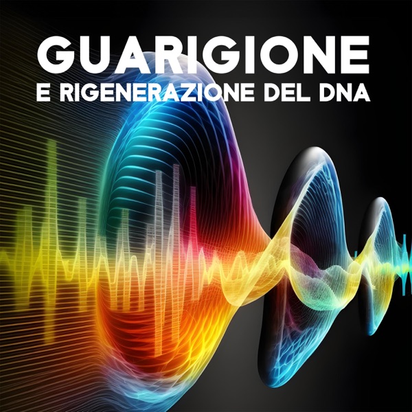 Guarigione e rigenerazione del DNA: Frequenze curative, toni miracolosi, riparazione dell'amore e sollievo dallo stress