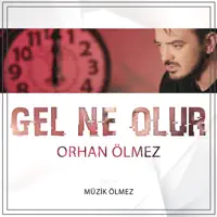Gel Ne Olur — Orhan Ölmez