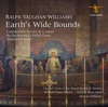 Vaughan Williams: Earth's Wide Bounds