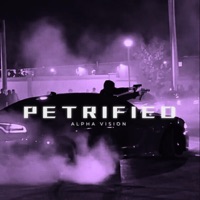 Petrified - Single - ALPHA VISION