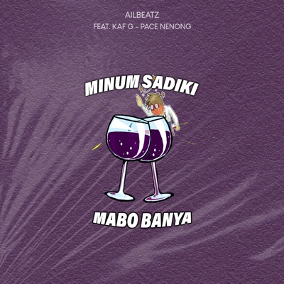 Minum Sadiki Mabo Banya (feat. Kaf G & Pace Nenong) - Single