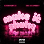 Make It Shake (feat. Question416, Tha Prophecy & IMPRESSNO1) - Single