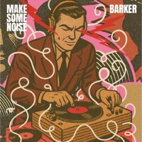 Make Some Noise (Radio Edit) - Single - BARKER
