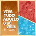 Viva tudo aquilo que vale