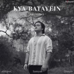 Kya Batayein (Acoustic) - Single