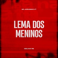 Lema dos Meninos (feat. MC Joãozinho VT) - Single - Deejhay RB