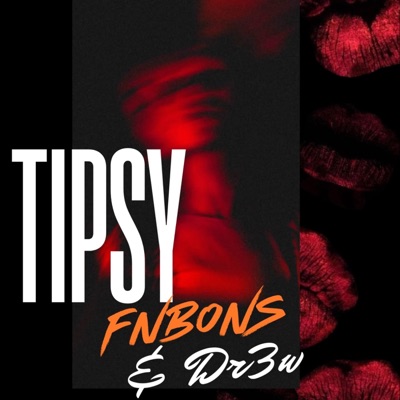 TIPSY (feat. Dr3w) - Single