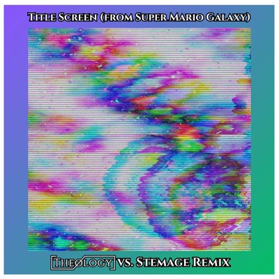 Title Screen (From Super Mario Galaxy) [Theology Vs. Stemage Remix] - Single