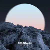 To the Light — Traintalks
