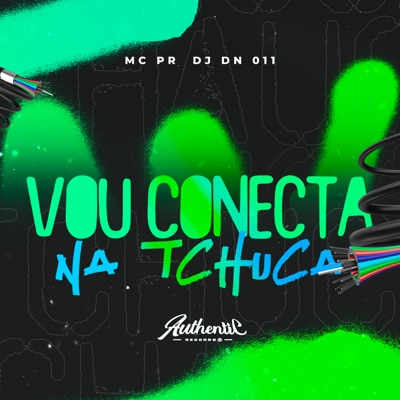 Vou Conecta na Tchuca (feat. MC Pr) - Single