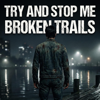 Broken Trails - Try and Stop Me artwork