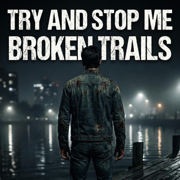 Try and Stop Me - Broken Trails